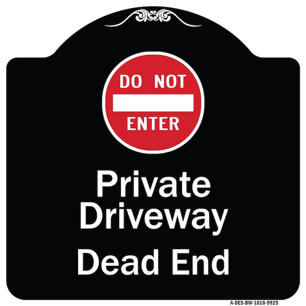 Designer Series-Private Driveway Dead End With Do Not Enter Symbol, 18" H, BW-1818-9925